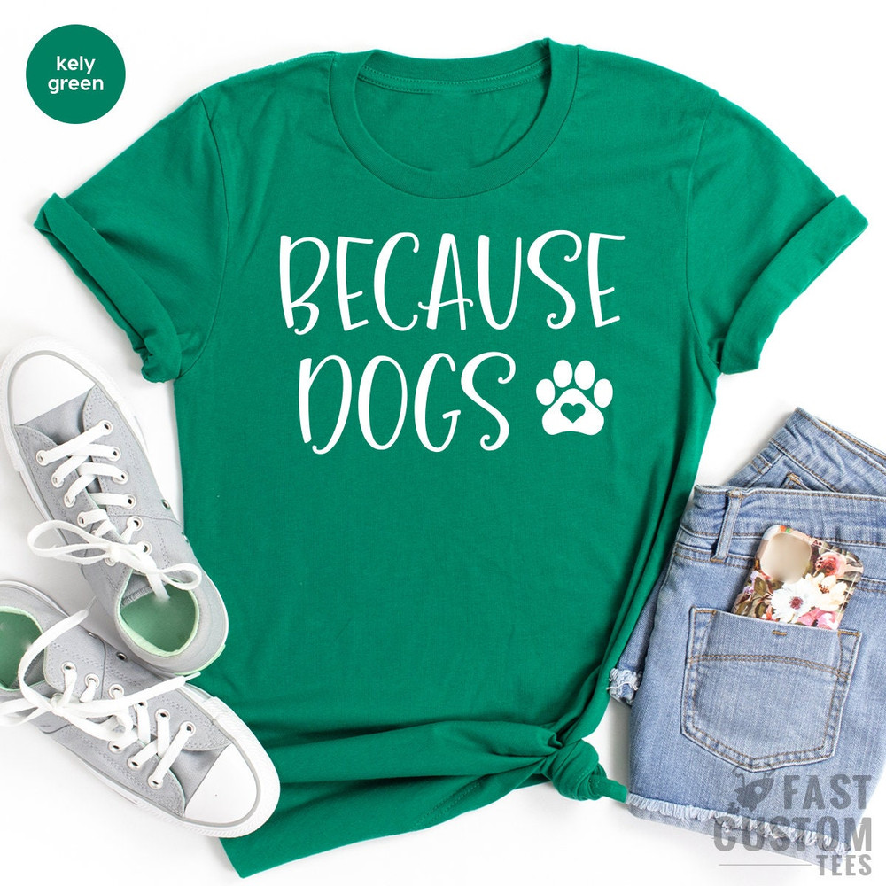 Dog Mom Shirt, Funny Dog Shirt, Dog Lover TShirt, Fur Mama T Shirt, Because Dogs, Dog Lover Gifts, Pet Lover Shirt, Dog Dad Shirt, Fur Mom - 4.jpg
