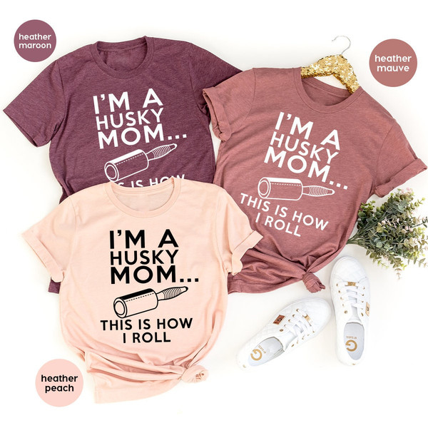 Dog Mom T Shirt, Mom Life Shirt, I'm A Husky Mom This Is How I Roll Shirt, Mothers Day Shirt, Dog Mom Gift, Dog Lover Shirt, Husky Mama Gift - 1.jpg