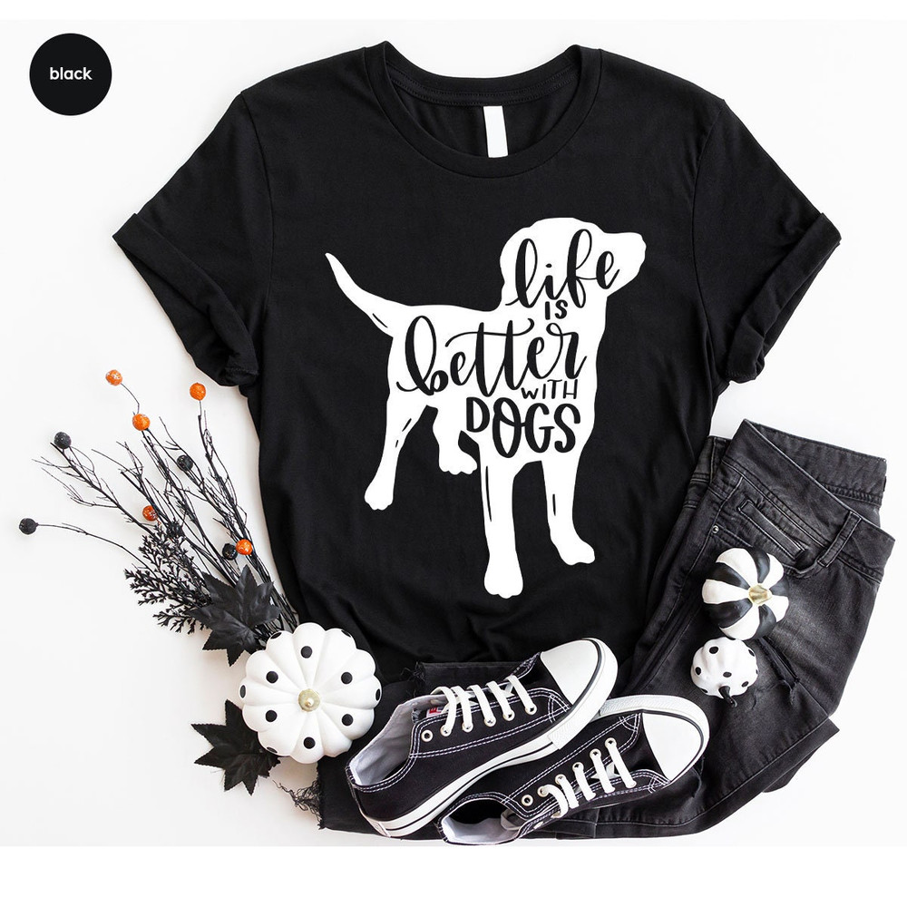 Dog Shirts for Women, Dog Mom Tshirts, Dog Love Shirt, Animal Shirt, Dog Mom Life, Gifts for Dog Dad, Life is Better with Dogs Graphic Tees - 2.jpg