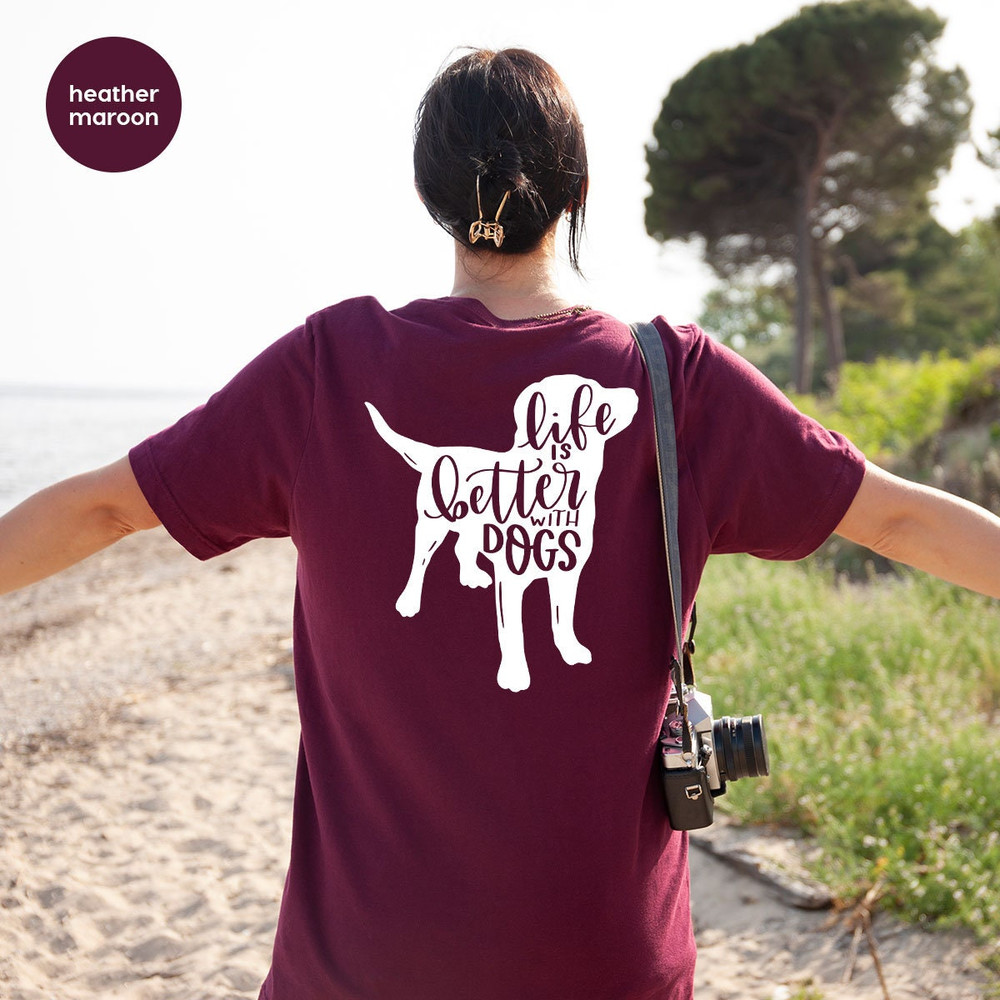 Dog Shirts for Women, Dog Mom Tshirts, Dog Love Shirt, Animal Shirt, Dog Mom Life, Gifts for Dog Dad, Life is Better with Dogs Graphic Tees - 5.jpg