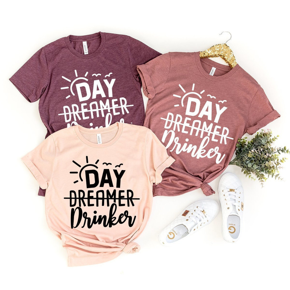Drinker T Shirt, Day Dreamer Drinker Shirt, Shirt For Drinkers, Funny Drinking Shirt, Drinking Lover Shirts, Drinking Day Shirt, Alcohol Tee - 1.jpg