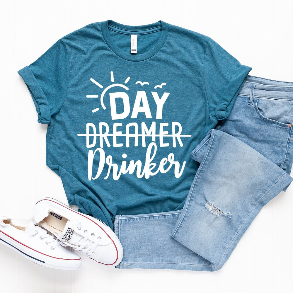 Drinker T Shirt, Day Dreamer Drinker Shirt, Shirt For Drinkers, Funny Drinking Shirt, Drinking Lover Shirts, Drinking Day Shirt, Alcohol Tee - 2.jpg