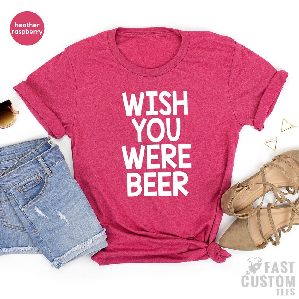 Drinking Beer Shirt, Drink Beer Shirt, Funny Beer TShirt, Wish You Were Beer, Drinking Party Shirt, Beer Lover TShirt, Beer Babe Shirt - 4.jpg