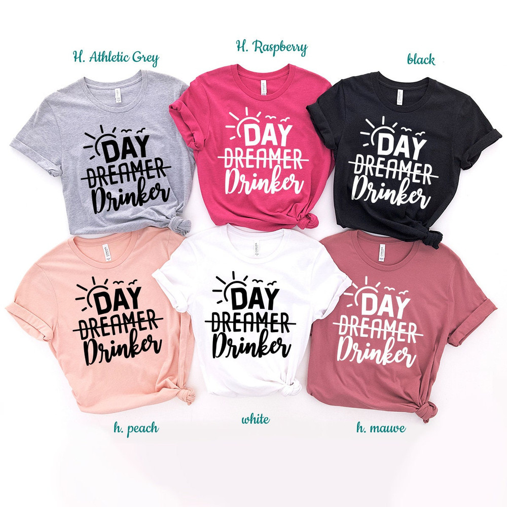 Drinker T Shirt, Day Dreamer Drinker Shirt, Shirt For Drinkers, Funny Drinking Shirt, Drinking Lover Shirts, Drinking Day Shirt, Alcohol Tee - 8.jpg