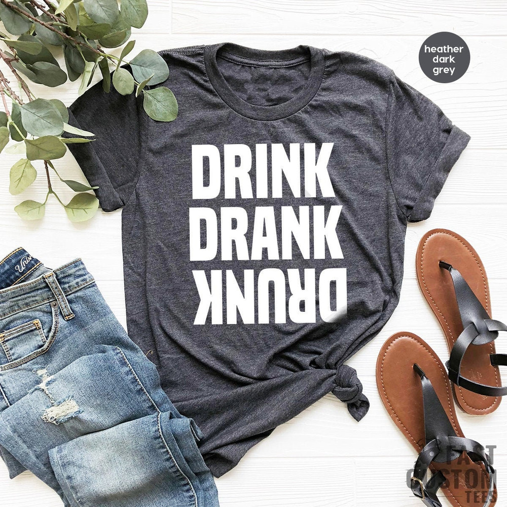 Drinking Shirt, Funny Drunk Shirt, Drink Drank Drunk Shirt, Girls Weekend Shirt, Day Drinking Shirt, Bachelorette Party Shirt, Besties Tee - 1.jpg