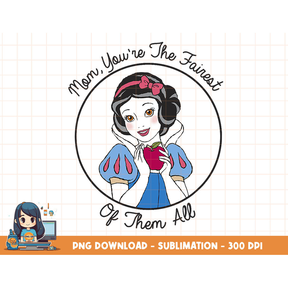 Disney Snow White Mother s Day Mom The Fairest Of Them All png, sublimation, digital print.jpg