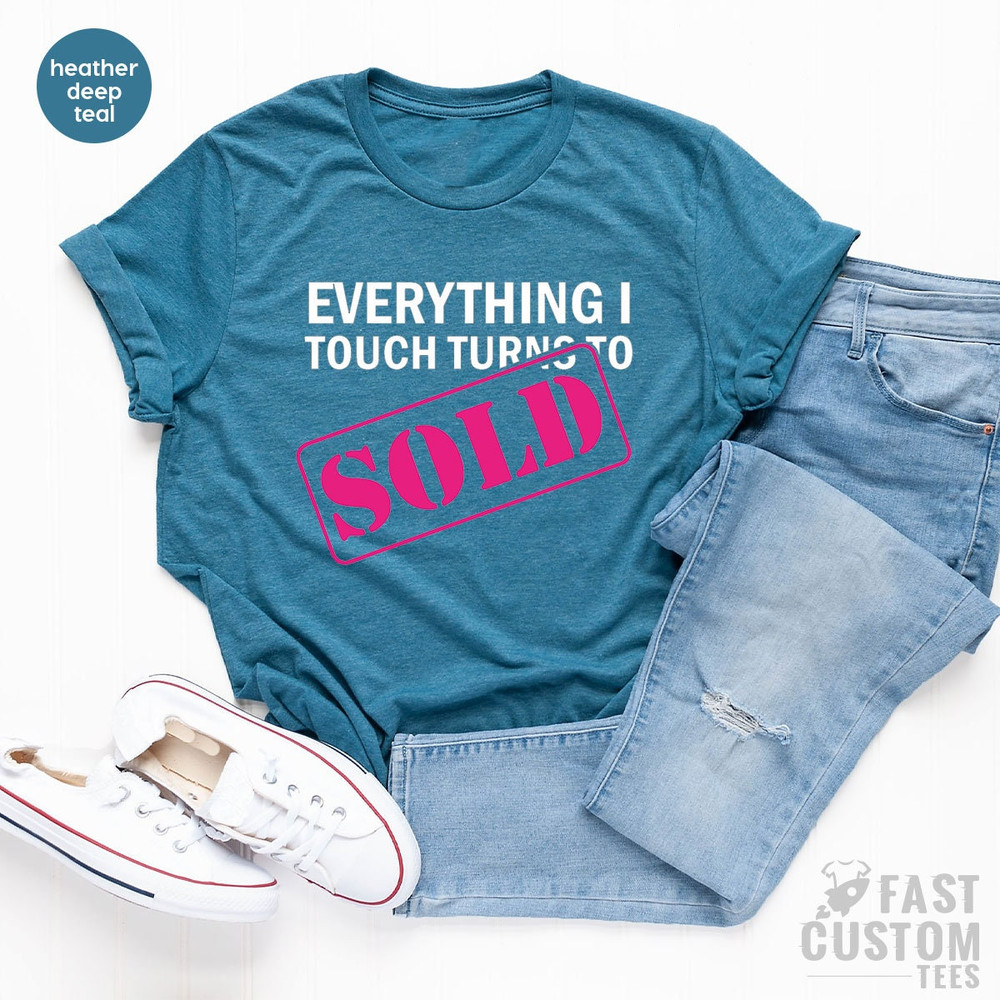 Everything I Touch to Sold Shirt, Real Estate Shirt, Real Estate Agent Funny Women Shirt, Real Estate Girl Shirt, Gift for Him, Gift for Her - 7.jpg