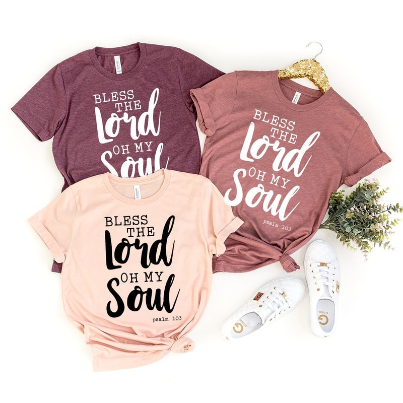 Faith T-Shirt, Psalm 103 Quote Shirt, Christian Shirt, Bible Shirt, Bless The Lord Oh My Soul Shirt, Christianity Tee, Thanksgiving Tee - 1.jpg