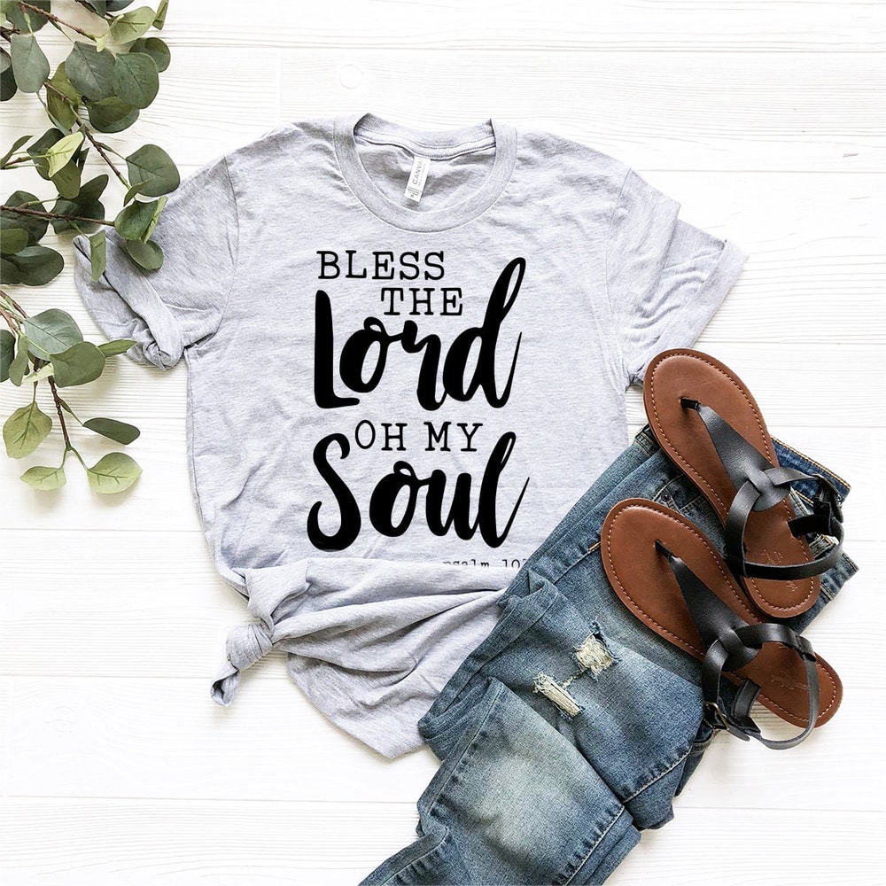 Faith T-Shirt, Psalm 103 Quote Shirt, Christian Shirt, Bible Shirt, Bless The Lord Oh My Soul Shirt, Christianity Tee, Thanksgiving Tee - 5.jpg