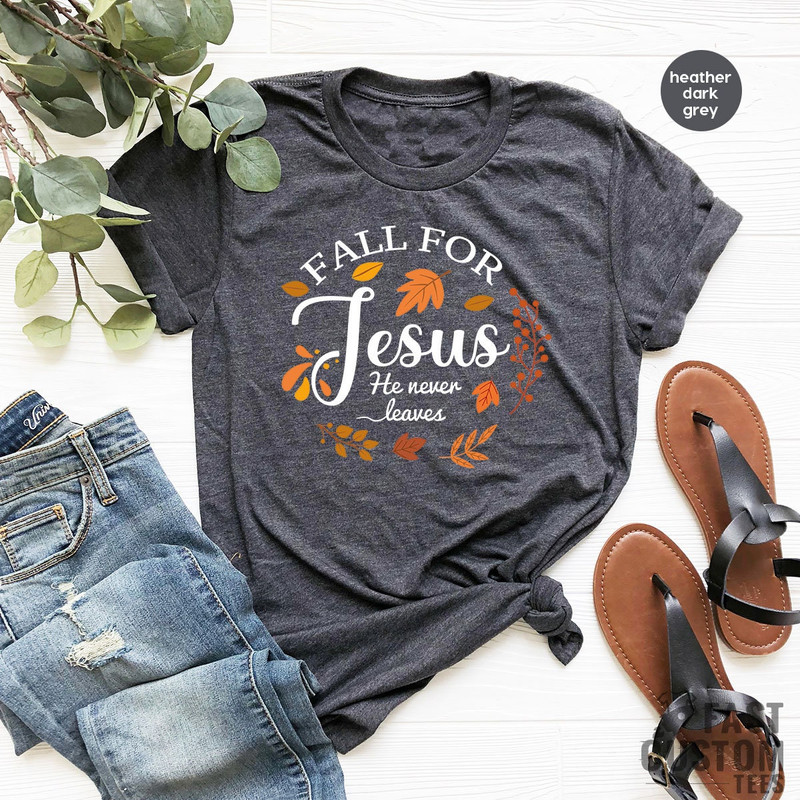 Fall For Jesus He Never Leaves Shirt, Fall Shirt, Thanksgiving Family Matching Shirt, Thanksgiving Shirt, Thanksgiving Dinner, Jesus Shirt - 5.jpg