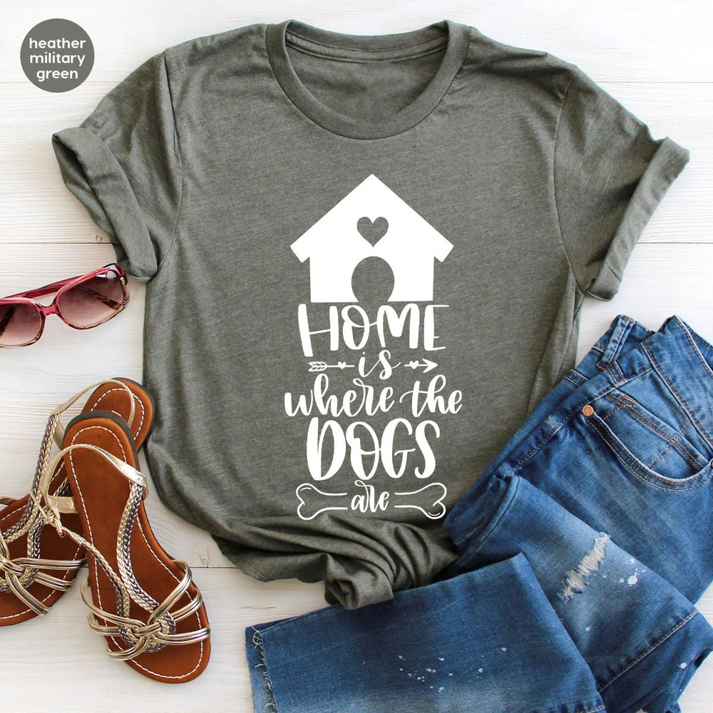 Family Dogs Tshirt, Dog Mom Shirt, Dog Love Tshirts, Gifts for Dog Dad, Home is Where the Dogs Are Shirts, Cute Dog House Graphic Tees - 5.jpg
