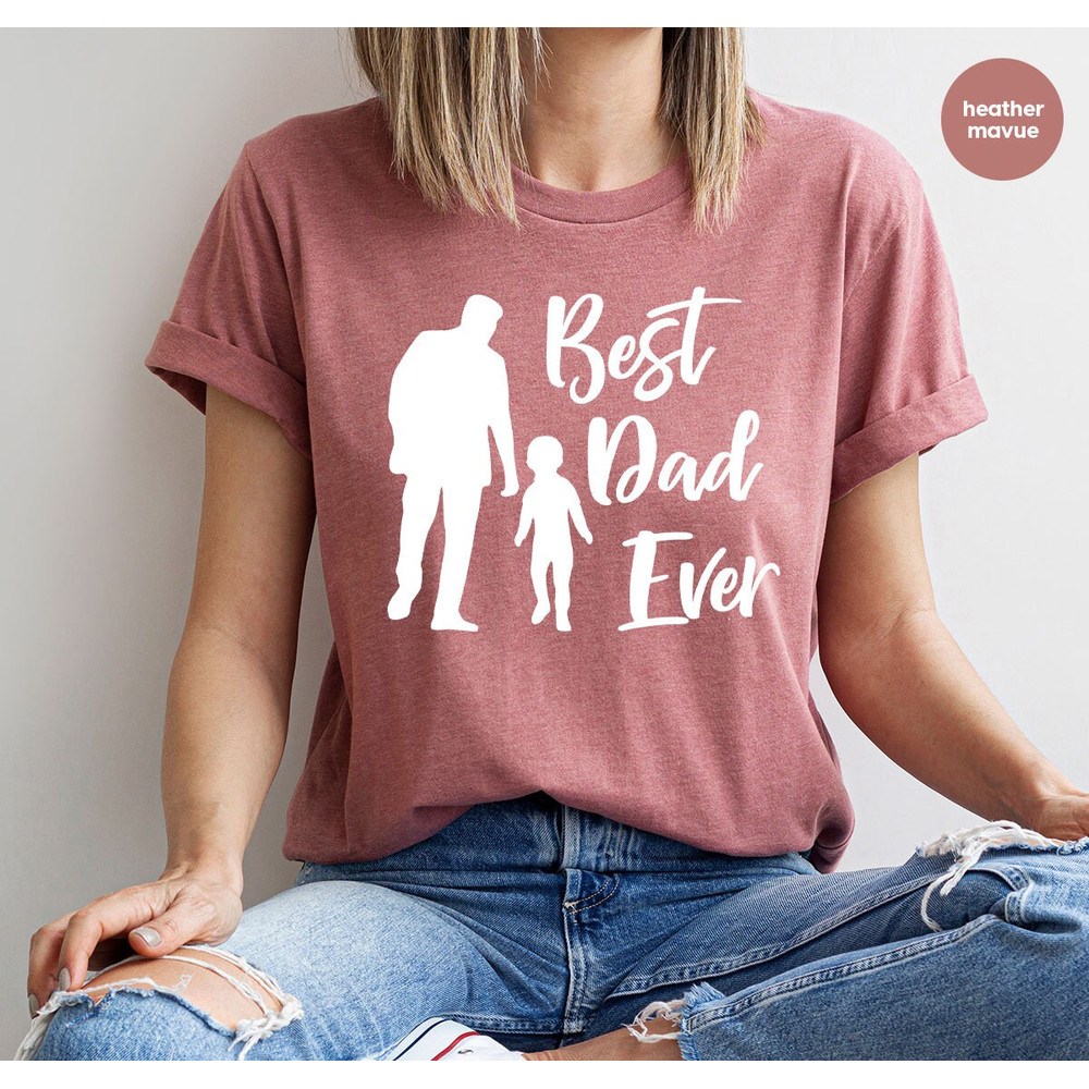 Fathers Day Shirts, Dad and Son Shirts, Fathers Day Gifts, Father Son T-Shirts, Gifts for Dad, Daddy Graphic Tees, Best Dad Ever Tshirt - 10.jpg