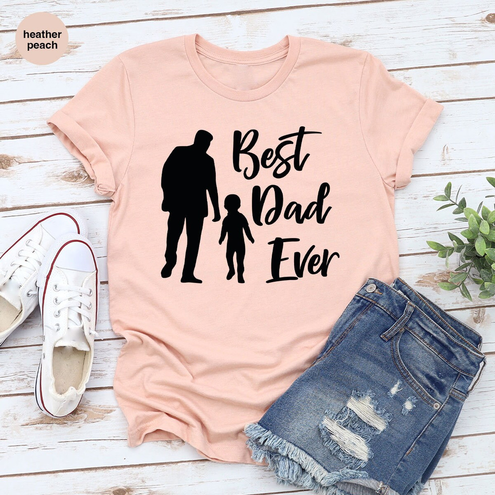 Fathers Day Shirts, Dad and Son Shirts, Fathers Day Gifts, Father Son T-Shirts, Gifts for Dad, Daddy Graphic Tees, Best Dad Ever Tshirt - 5.jpg
