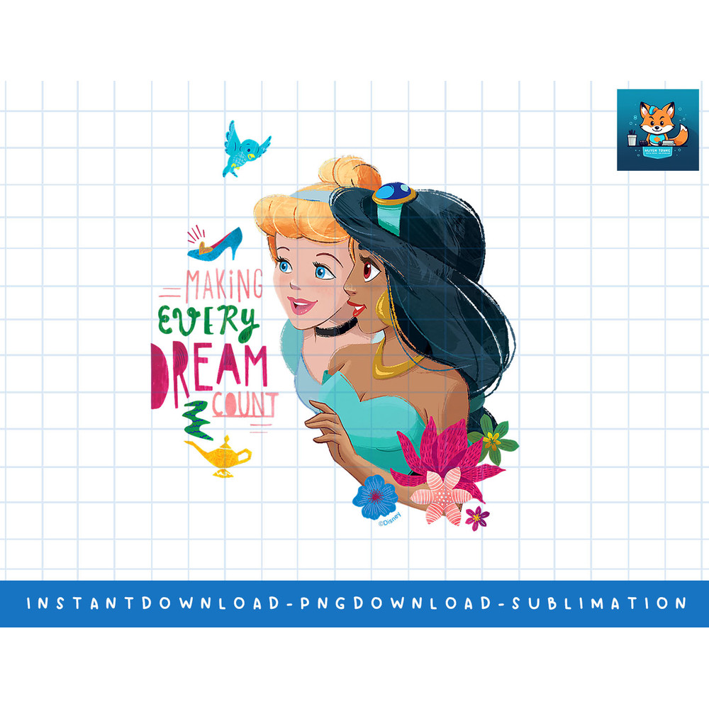 Disney Princess Cinderella Jasmine Making Every Dream Count png, sublimate, digital print.jpg