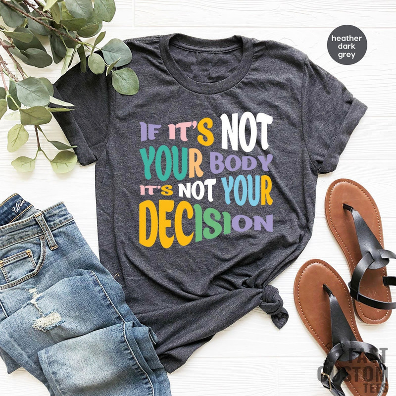 Feminist Shirt, Pro Choice Shirt, Ruth Bader Ginsburg, Roe V Wade TShirt, Womens Rights, My Body My Choice, Abortion Rights, Abortion Shirt - 1.jpg