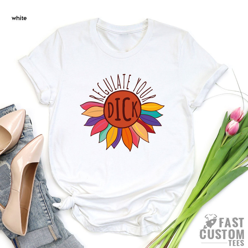 Feminist Shirt, Regulate Your Dick, My Body My Choice Shirt, Reproductive Rights Shirt, Womens Right Shirt, Abortion is Healthcare, Protest - 4.jpg