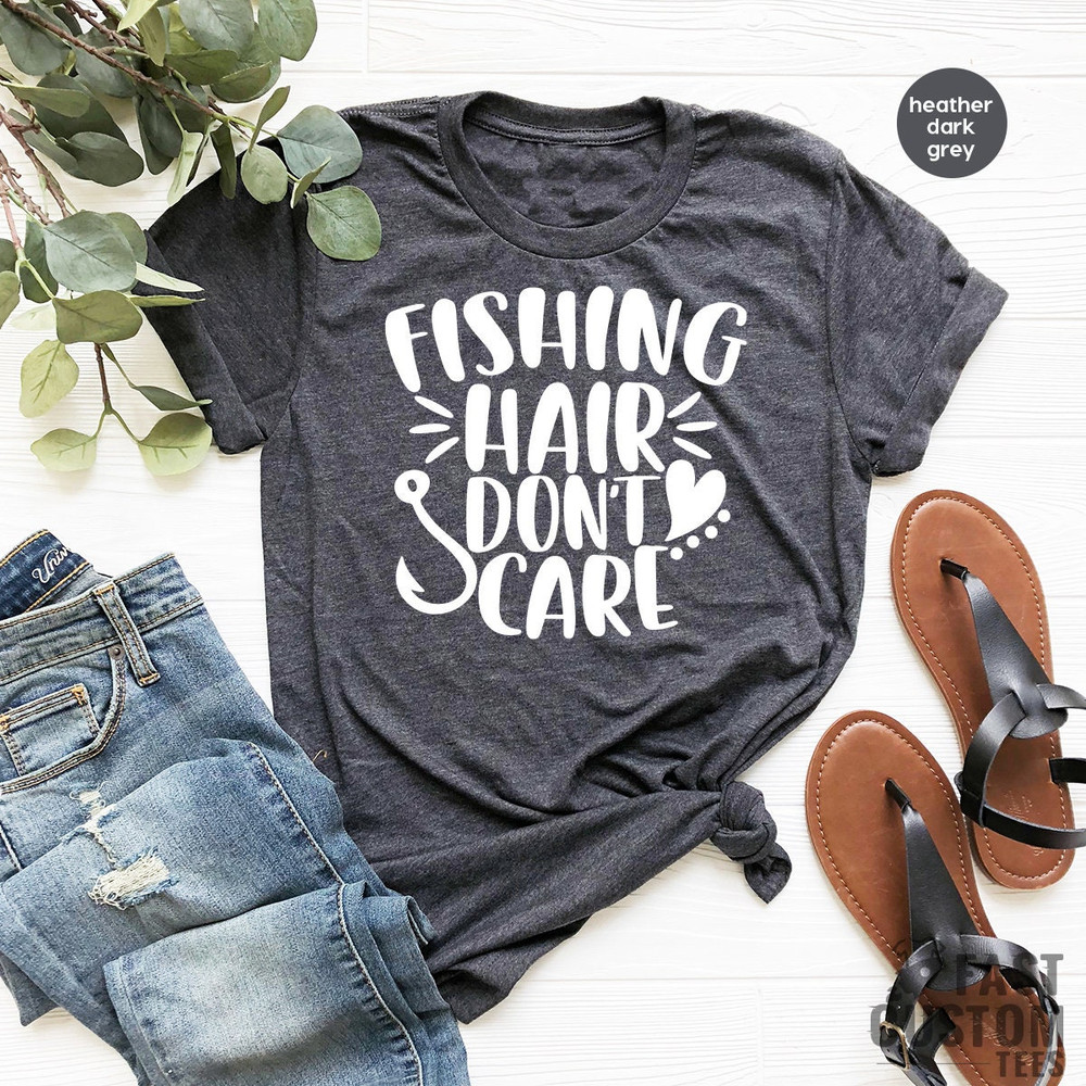 Fishing T Shirt, Fisherman Shirt, Fishing Hair Don't Care Tee, Funny Fishing Shirt, Boat Relaxing Shirt, Fishing TShirt - 1.jpg