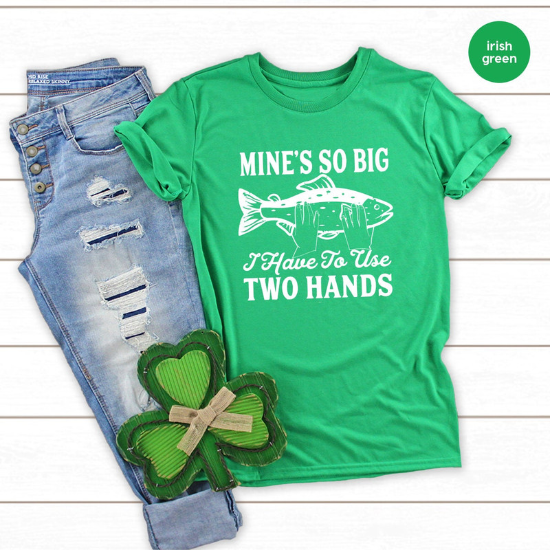Fishing T Shirt, Funny Fly Fishing Shirt, Fisherman Gifts, Sassy Quote Shirt, Mine's So Big I Have To Use Two Hands Shirt, Husband Gifts - 6.jpg