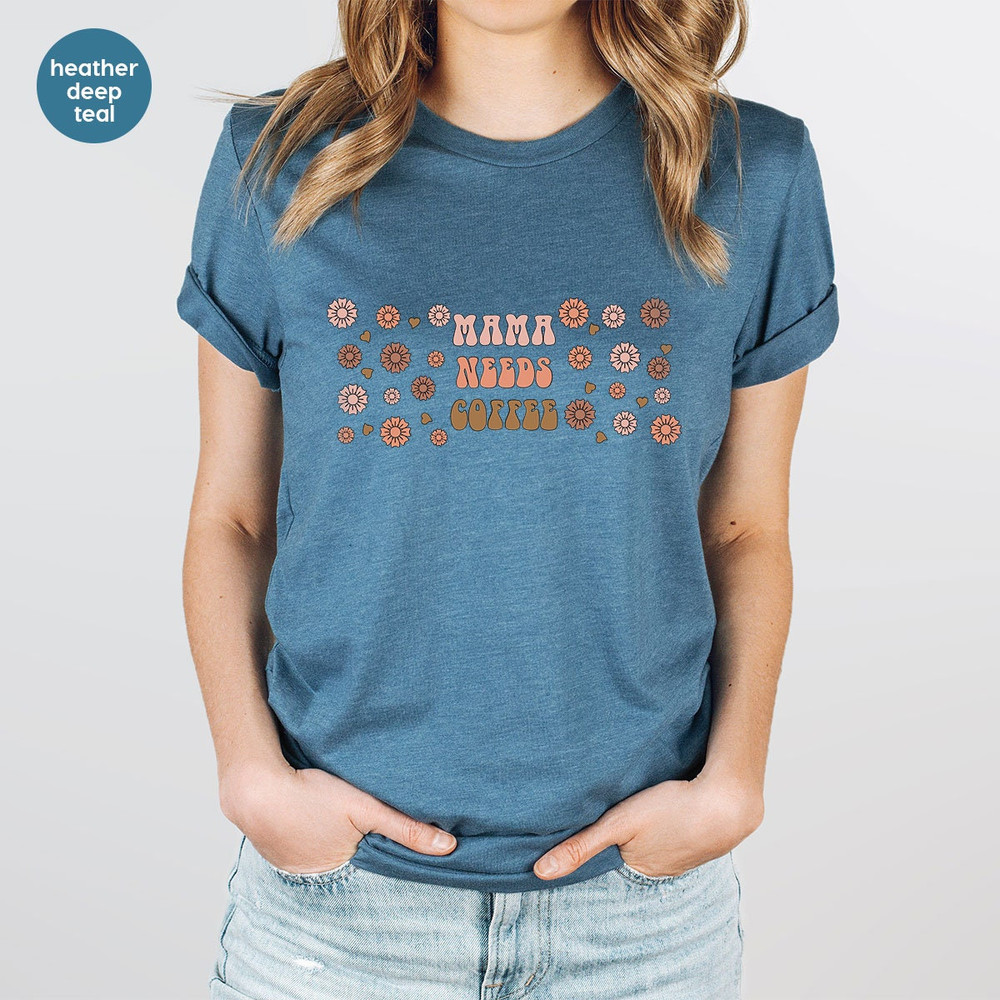 Floral Mom Shirt, Coffee Mama TShirt, Mothers Day Gift, Mama Needs Coffee T-Shirt, Coffee Gifts, Mother Gift, Mothers Day Shirt, Mom Gifts - 3.jpg