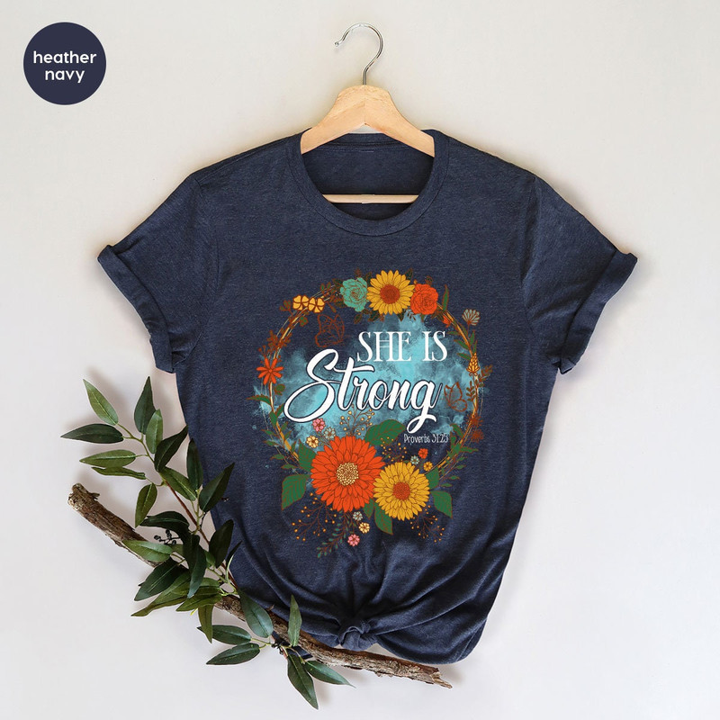 Flower Shirt, Floral Christian Shirts, Christian Gifts, Gifts for Her, She Is Strong, Bible Verse Tee, Motivational Shirts, Shirts For Women - 4.jpg