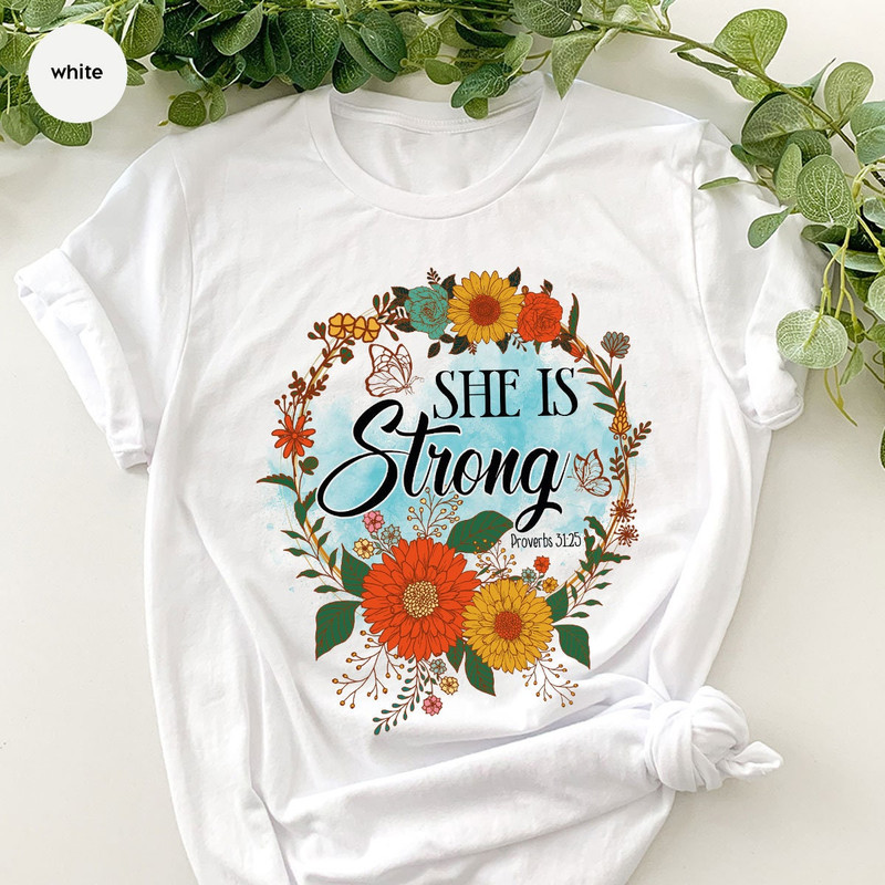 Flower Shirt, Floral Christian Shirts, Christian Gifts, Gifts for Her, She Is Strong, Bible Verse Tee, Motivational Shirts, Shirts For Women - 6.jpg