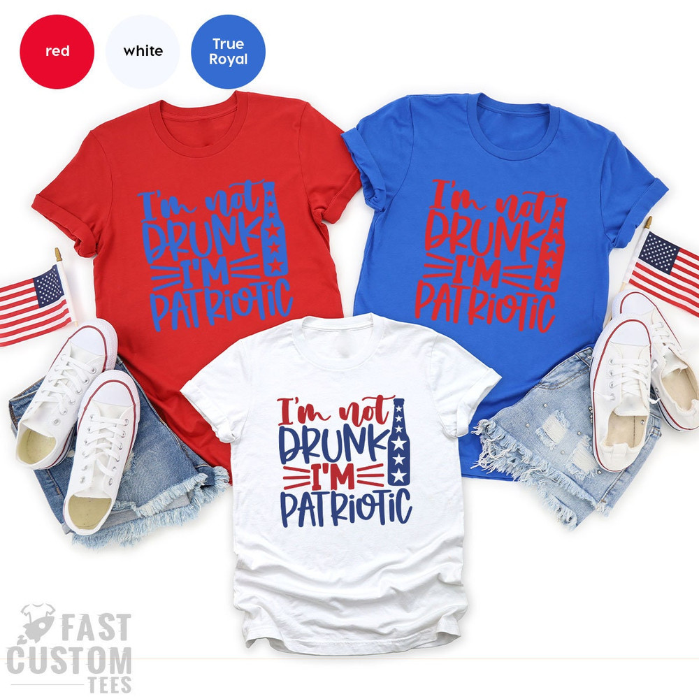 Fourth Of July Funny, 4th Of July Shirt, Fourth of July Shirt, Independence Day, American Flag Shirt, Im Not Drunk Im Patriotic - 3.jpg