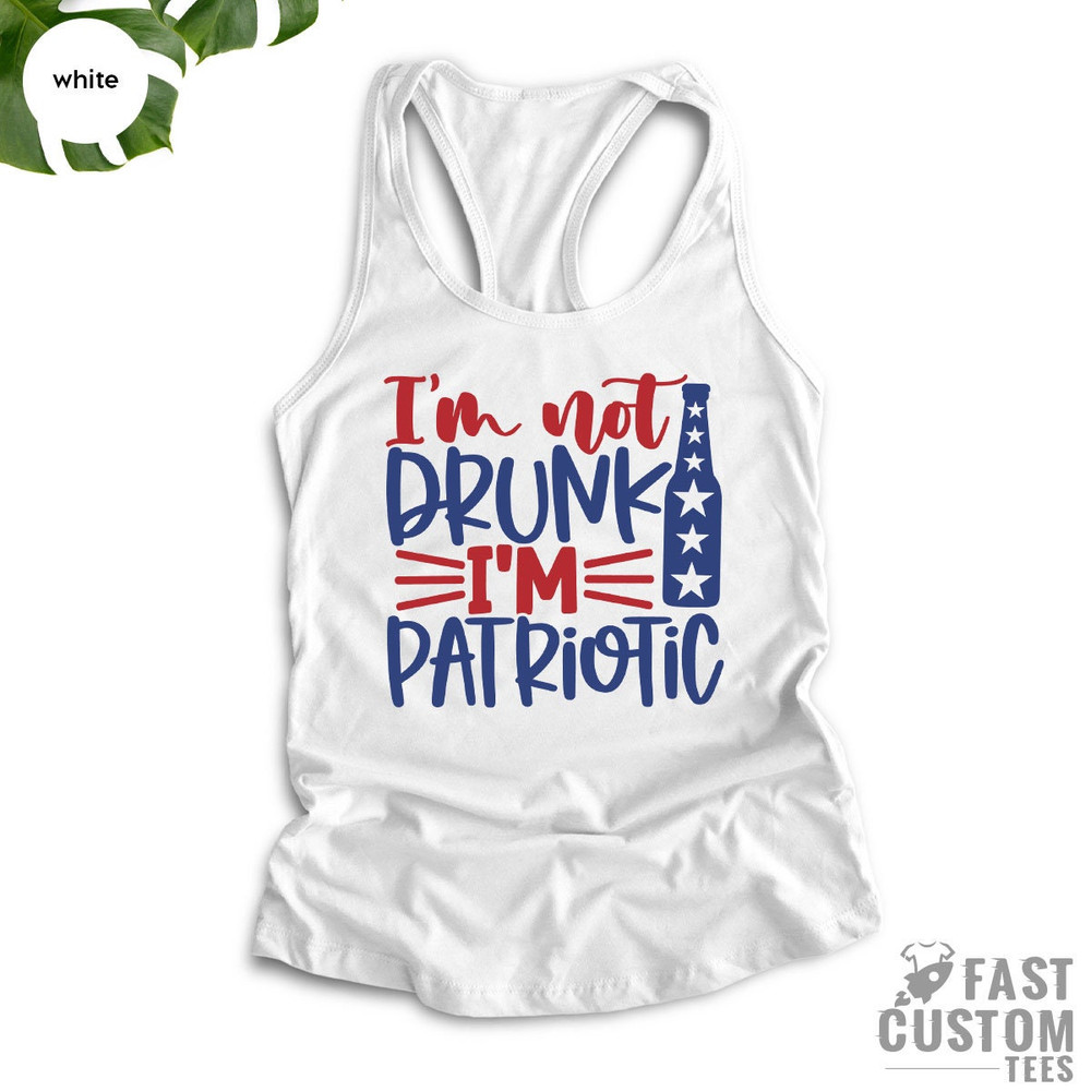 Fourth Of July Funny, 4th Of July Shirt, Fourth of July Shirt, Independence Day, American Flag Shirt, Im Not Drunk Im Patriotic - 9.jpg