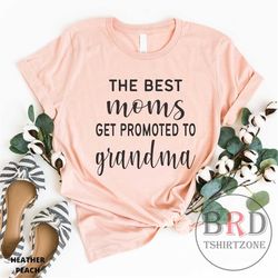 promoted to grandma, pregnancy reveal, grandma to be shirt, new grandma gift, new grandparents, the best moms get promot