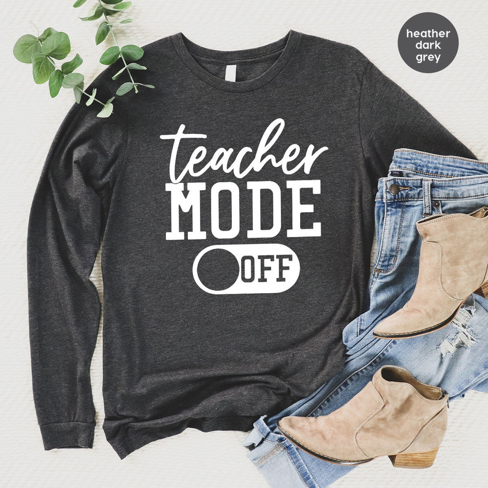 Funny Last Day of School Crewneck Sweatshirt Gifts for Teacher, Holiday Teacher Mode Off Long Sleeve Shirt, Teacher Appreciation Hoodies - 2.jpg
