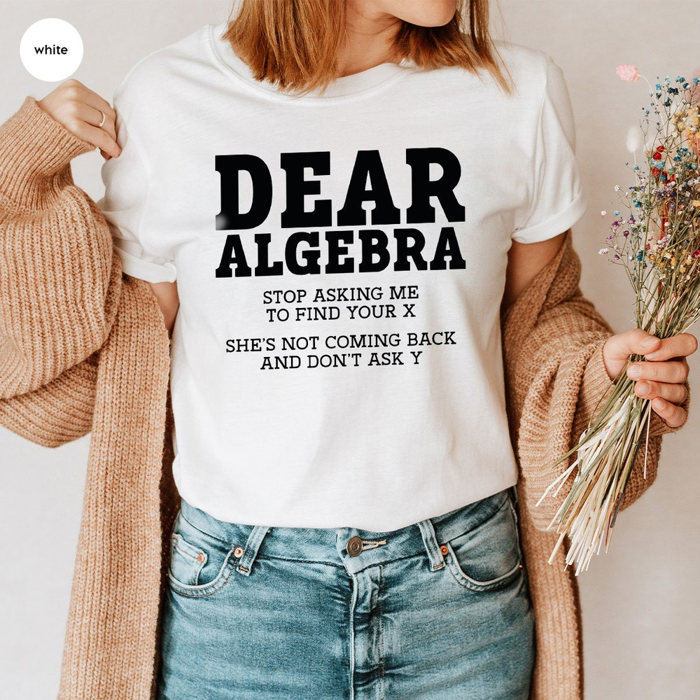 Funny Math Shirt, Sarcastic Teacher's Day Gift, Back To School Gift, School Clothing, Sarcastic Gifts, Gifts for Her, Sarcastic Shirt - 2.jpg