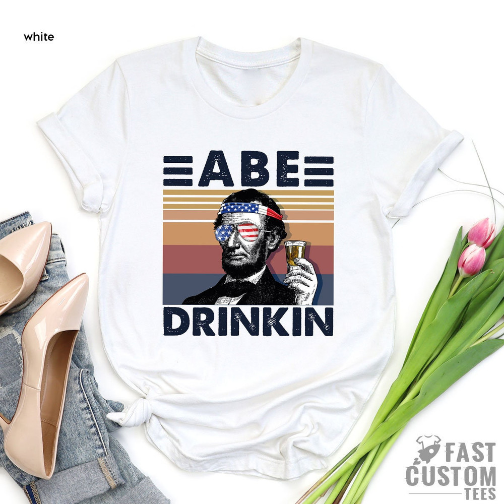 Funny President Shirt, America Shirt, Funny Politics Shirt, Political Humor, Funny Drinking Shirt, Drinking Shirt, USA Shirt, Abe Drinkin - 3.jpg