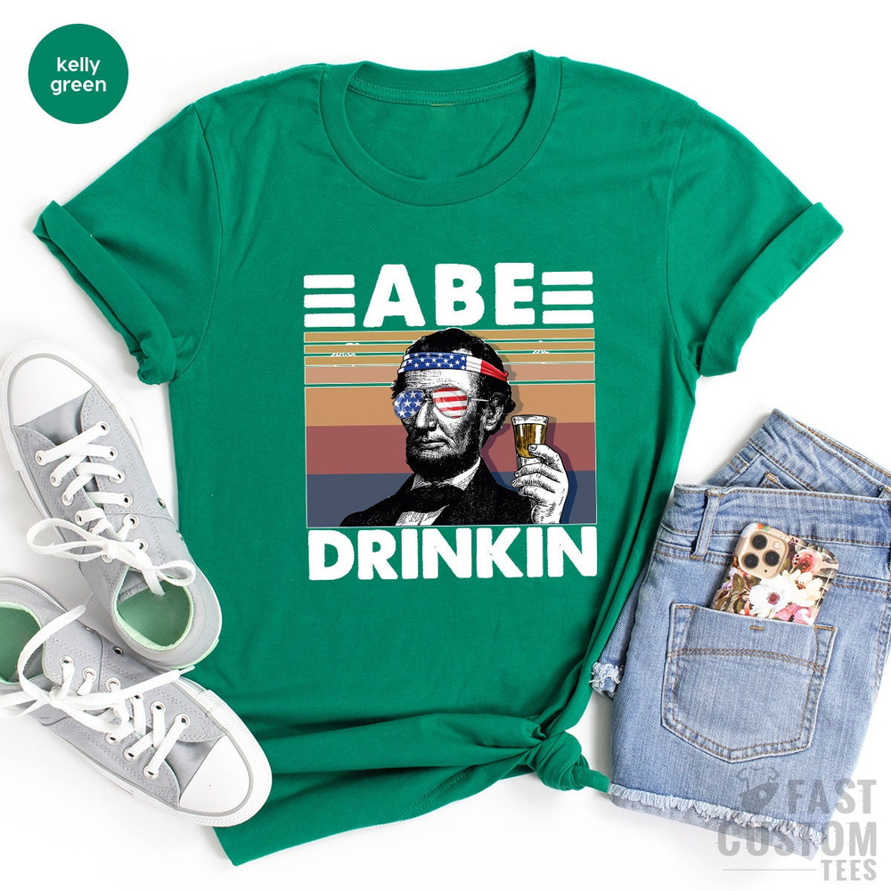 Funny President Shirt, America Shirt, Funny Politics Shirt, Political Humor, Funny Drinking Shirt, Drinking Shirt, USA Shirt, Abe Drinkin - 6.jpg