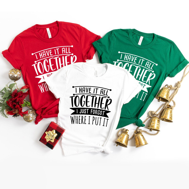 Funny Quote Shirt, Sarcastic Saying Tee, All Together I Just Forgot Where I Put It Shirt, Funny Mom Tees, Don't Remember Shirt - 7.jpg