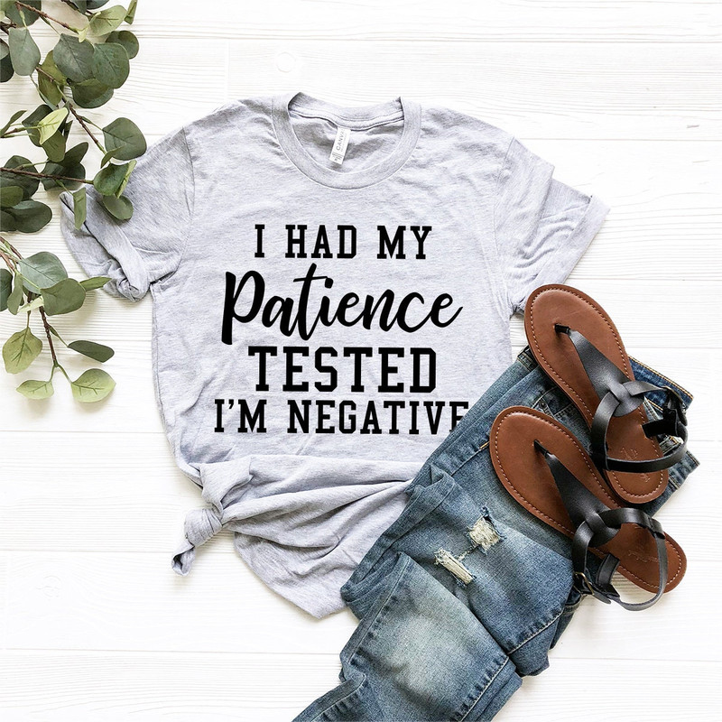 Funny Sarcastic Shirt, Mom Shirt, Women Birthday Gift, Sarcasm T-Shirt, Funny Quote Shirt, My Patience Tested I'm Negative Shirt, - 5.jpg