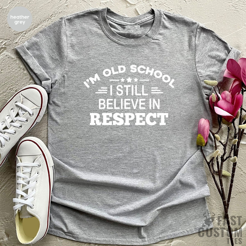 Funny Saying Shirt, I'm Old School Shirt, Funny T Shirt, Old School Shirt, Funny Gift, Funny Quote Shirt, Fathers Day Shirt, Father Day Gift - 3.jpg