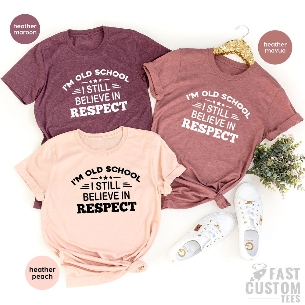 Funny Saying Shirt, I'm Old School Shirt, Funny T Shirt, Old School Shirt, Funny Gift, Funny Quote Shirt, Fathers Day Shirt, Father Day Gift - 5.jpg