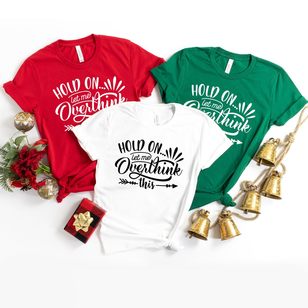 Funny Saying T Shirt, Hold On Let Me Overthink This Shirt, Sarcastic Shirt, Funny Shirt, Offensive Shirt, Funny Mom Shirt, Moms Life  Shirt - 8.jpg