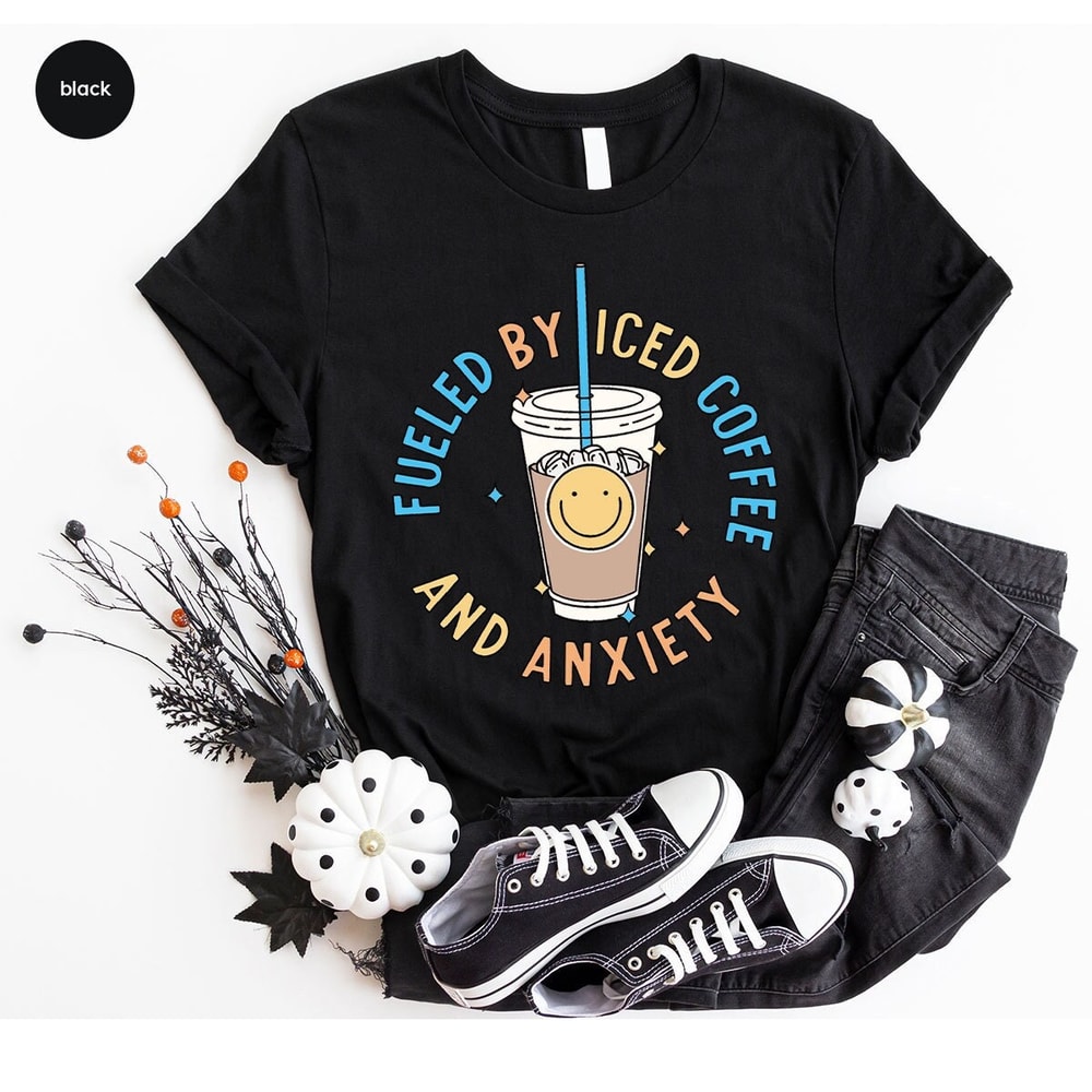 Funny T-Shirt, Coffee Graphic Tees, Fueled By Iced Coffee And Anxiety Shirt, Anxiety Shirt, Funny Coffee Shirt, Gift for Her, Sarcastic Gift - 1.jpg