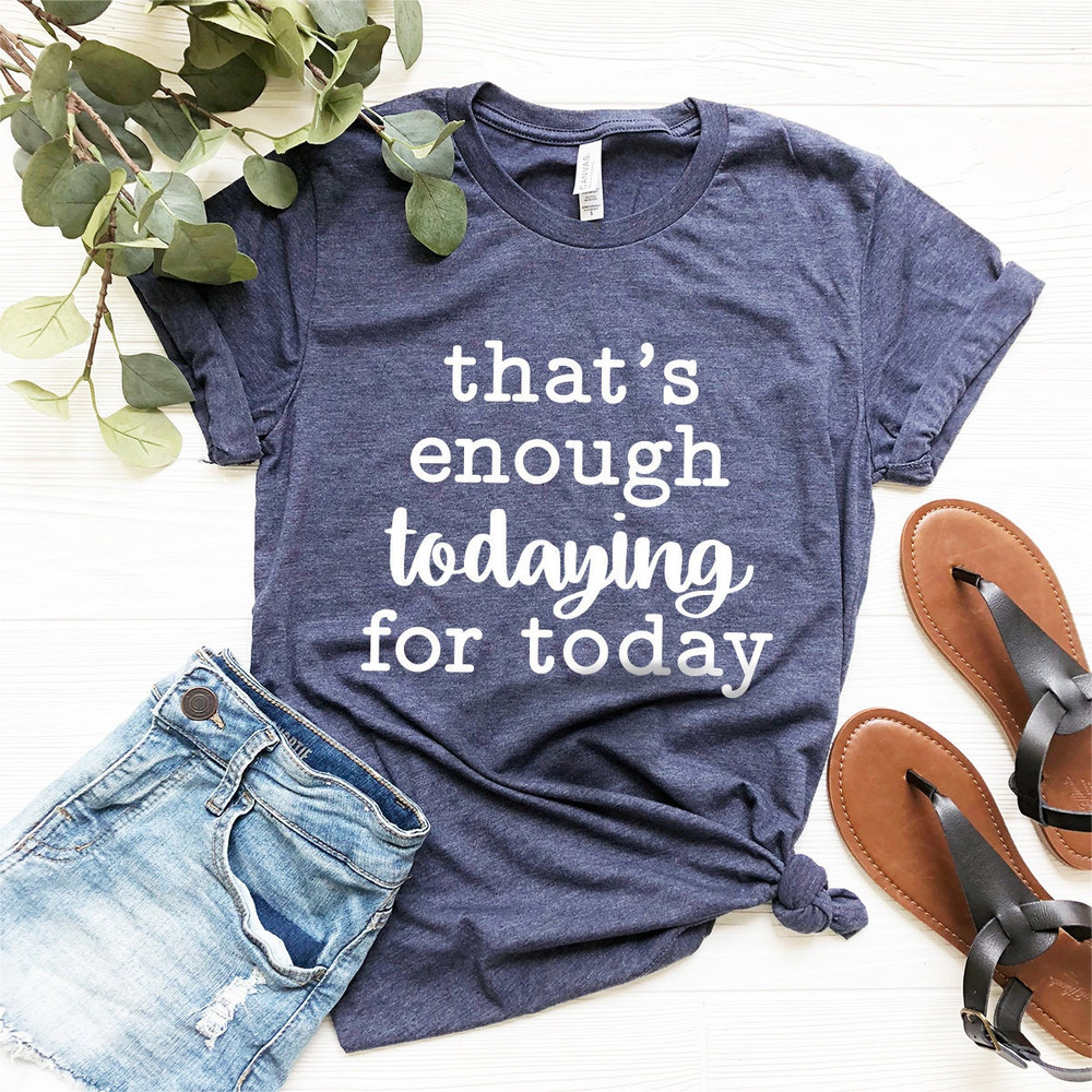 Funny Todaying T-Shirt, Sarcastic Shirt, Funny Quote Shirt, Shirt With Saying, Humorous Shirt, Introvert Shirt, Silly Shirt - 2.jpg