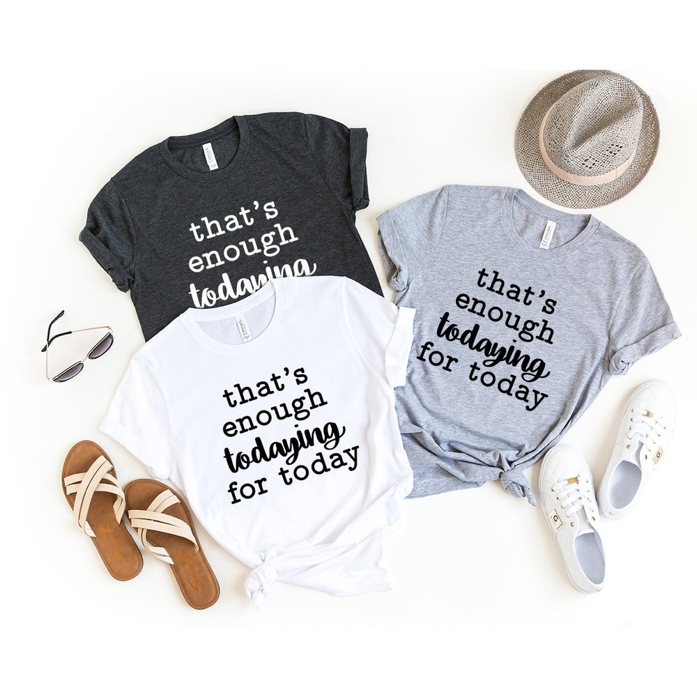Funny Todaying T-Shirt, Sarcastic Shirt, Funny Quote Shirt, Shirt With Saying, Humorous Shirt, Introvert Shirt, Silly Shirt - 4.jpg