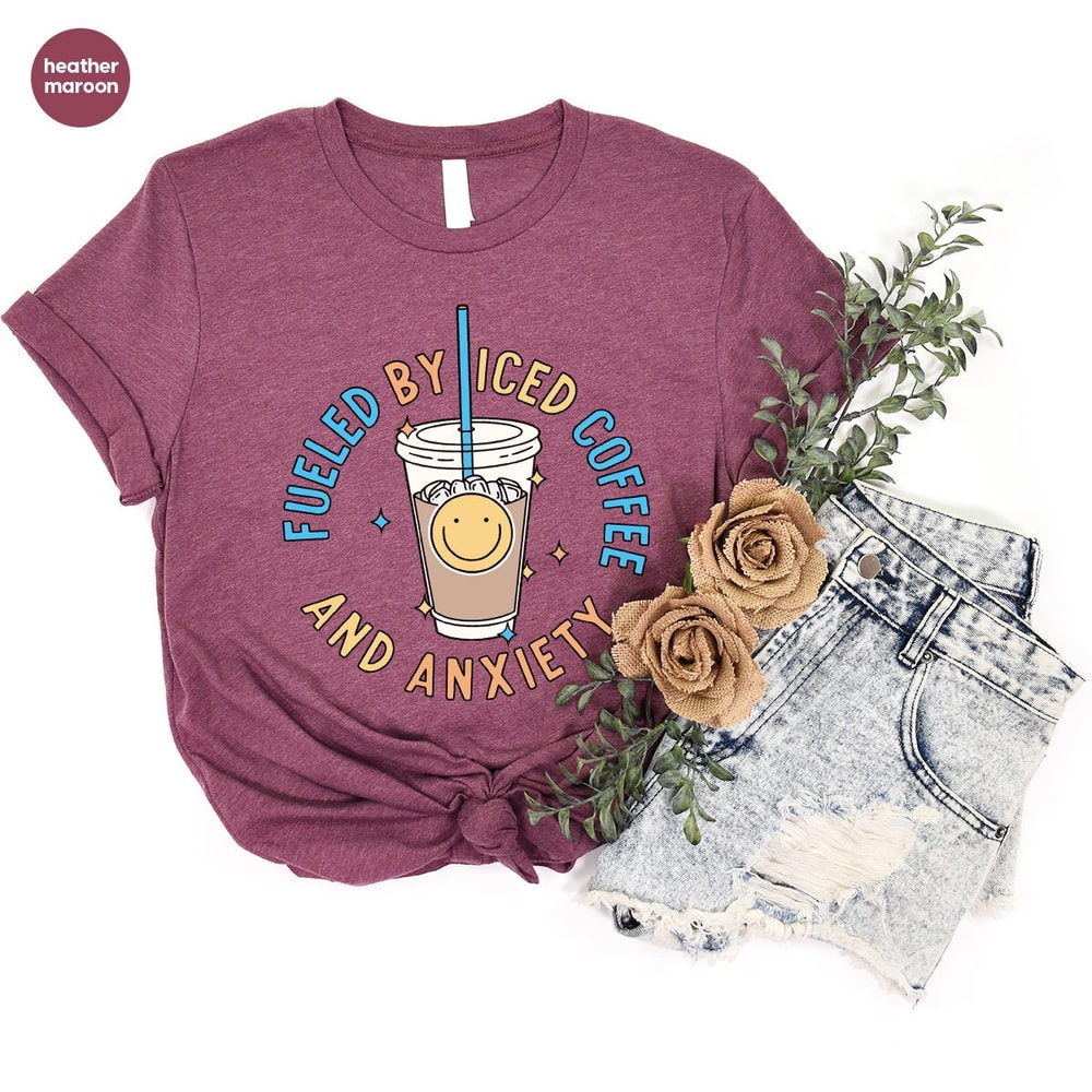 Funny T-Shirt, Coffee Graphic Tees, Fueled By Iced Coffee And Anxiety Shirt, Anxiety Shirt, Funny Coffee Shirt, Gift for Her, Sarcastic Gift - 6.jpg