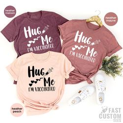 funny vaccine tee, vaccination shirt, hug me i am vaccinated, vaccine awareness, covid vaccine t shirt, vaccine tshirt,