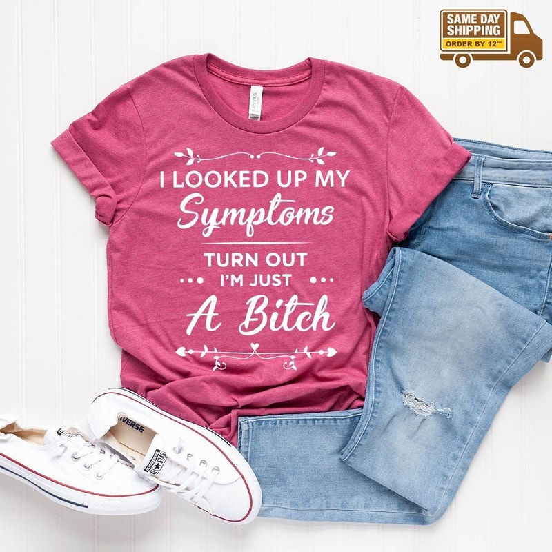 Funny Women Shirt, I Am Just A Bitch Shirt, Bad Bitch Shirt, Bad Girls Shirt, Gift For Women, Sarcastic Shirt - 1.jpg