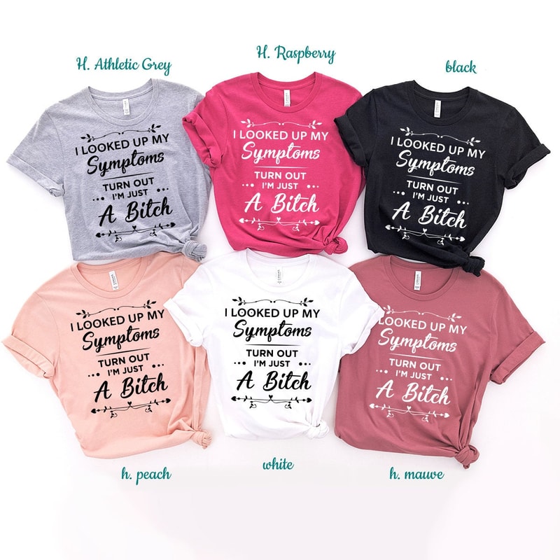 Funny Women Shirt, I Am Just A Bitch Shirt, Bad Bitch Shirt, Bad Girls Shirt, Gift For Women, Sarcastic Shirt - 7.jpg