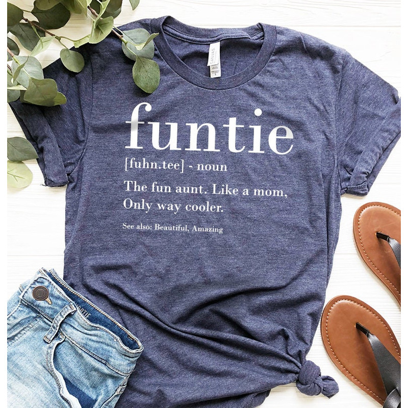 Funtie Definition Shirt, Auntie Shirts, Aunt T Shirt, Mother's Day TShirt, Gift For Aunt, Aunt Birthday Shirt, Funny Aunt Tee, Aunt Gift ZW - 4.jpg