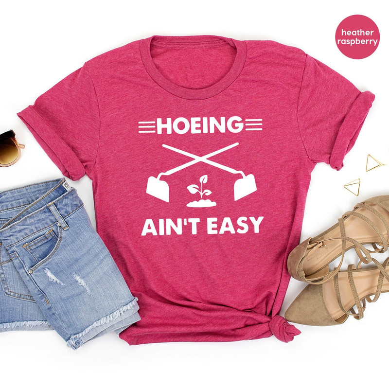 Gardener T Shirt, Plant Lover Shirt, Farmer T Shirt, Hoeing Ain't Easy Shirt, Gift For Gardeners, Botanical Shirt, Gardening Shirt - 7.jpg