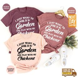 gardening shirt, moms life shirt, plants shirt, i just want to work my garden and play with my chickens shirt, chicken