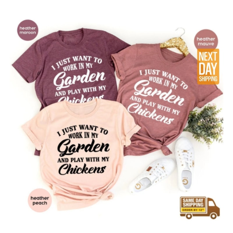 Gardening Shirt, Moms Life Shirt, Plants Shirt, I Just Want To Work My Garden And Play With My Chickens Shirt, Chickens Farmer Shirt - 1.jpg