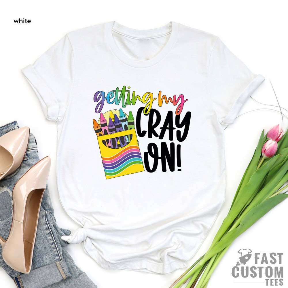 Getting my Cray on T-shirt, Teacher Life Shirt, Teaching T-shirt, Best Teacher Shirt, Teacher Appreciation Tee, Gift for Cool Teacher Shirt - 2.jpg