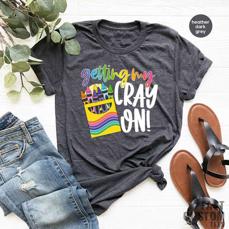 Getting my Cray on T-shirt, Teacher Life Shirt, Teaching T-shirt, Best Teacher Shirt, Teacher Appreciation Tee, Gift for Cool Teacher Shirt - 4.jpg